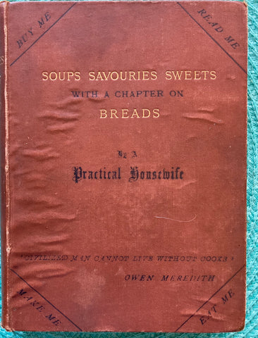 Soups, Savouries, Sweets. By A Practical Housewife (Helen B. Taylor) (1889)