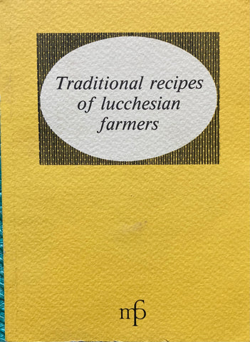 Traditional Recipes of Lucchesian Farmers. (1999)