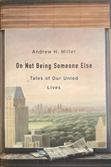 On Not Being Someone Else. By Andrew H. Miller. 2020.