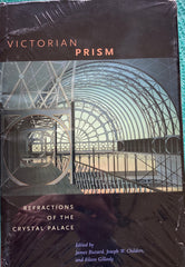 Victorian Prism. Refractions of the Crystal Palace. Ed. by J. Buzard, J. W. Childers and E. Gillooly. 2007.