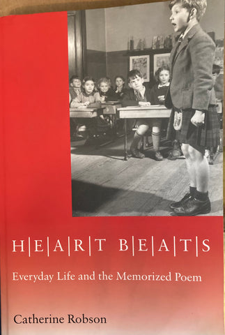 Heart Beats: Everyday life and the memorized poem. By Catherine Robson. 2012.