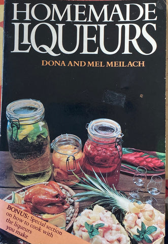 Homemade Liqueurs. By Dona & Mel Meilach. (1979)