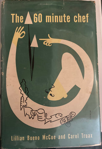 The 60 Minute Chef. By Lillian Bueno McCue and Carol Truax. (1947)
