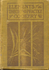 Elements of the Theory and Practice of Cookery. 1908