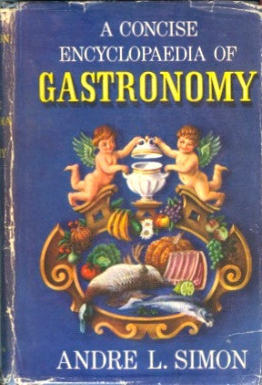 (French)  A Concise Encyclopaedia of Gastronomy.  By André L[ouis]. Simon.  [1952].