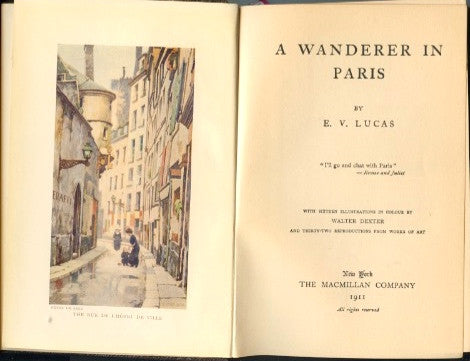 (Paris)  A Wanderer in Paris.  By E[dward. V[erall]. Lucas.  [1911].
