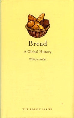 Bread, A Global History.  By William Rubel.  [2011].