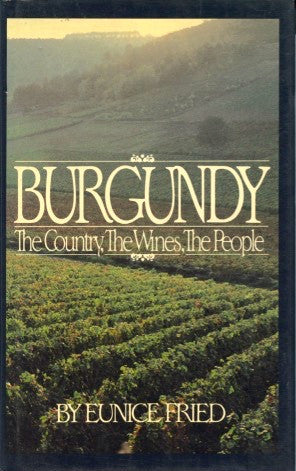 Burgundy, The Country, The Wines, The People.  [1986].