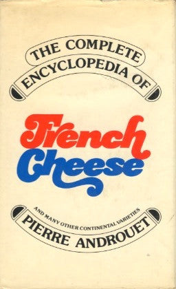 Complete Encyclopedia of French Cheese.  By Pierre Andouët.  [1973].