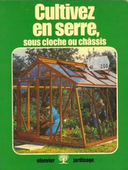Cultivez en Serre, sous cloche ou chassis. 1978