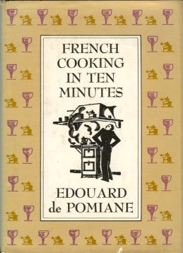 French Cooking in Ten Minutes.  By Edouard de Pomaine.  [1977].