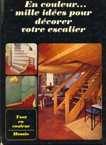 (Interior Design)  En Couleur...Mille Idées Pour Décorer Votre Escalier. By Jean Leroy.  [1970].