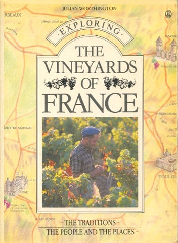 Exploring the Vineyards of France. By Julian Worthington.  [1987].