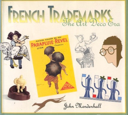 French Trademarks: The Art Deco Era.  By John Mendenhall.  [1991].