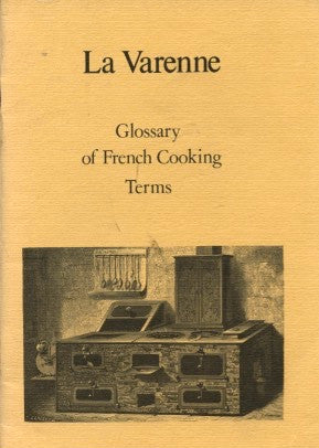 La Varenne: Glossary of French Cooking Terms. [1979].
