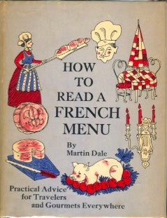 How To Read A French Menu: Practical Advice for Travelers and Gourmets Everywhere.  By Martin Dale,  [1966].