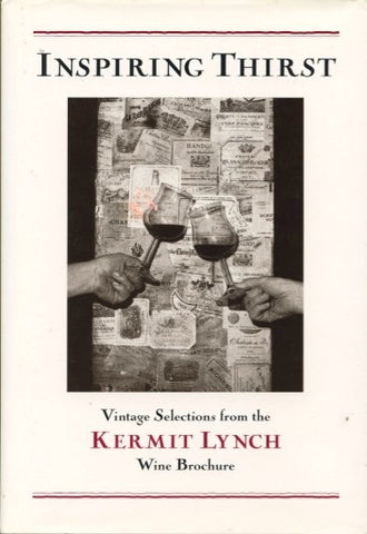 Inspiring Thirst.  Kermit Lynch.  [2004].