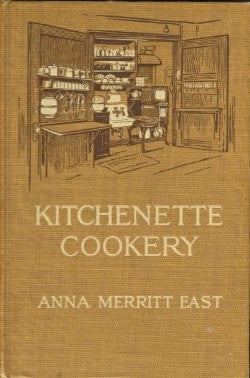 Kitchenette Cookery.  By Anna Merritt East.  [1918].