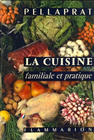 La Cuisine: Familiale et Pratique.  By Henri-Paul Pellaprat. [1960].