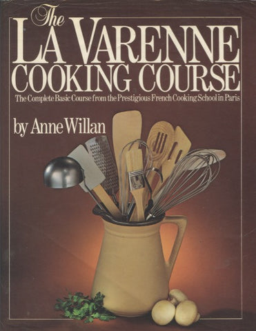 La Varenne’s Cooking Course.  By Anne Willan.  [1982].