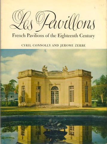 (France)  Les Pavillons, French Pavillons of the Eighteenth Century.  By Cyril Connolly and Jerome Zerbe.  [1962].
