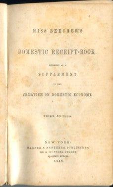 Miss Beecher's Domestic Receipt-Book.  By Catherine E[sther. Beecher.  [1858].