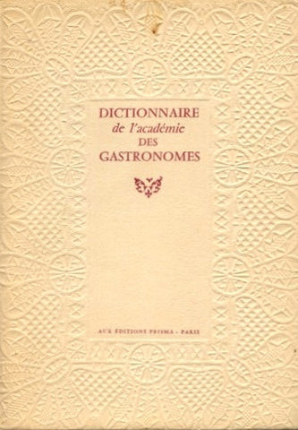 Dictionnaire de l’Academie Des Gastronomes.  Edited by Paul-Emile Cadilhac.  [1962].