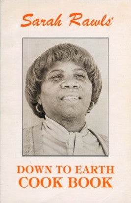 Down to Earth Cook Book.  By Sarah Rawls.  [ca. 1970's].