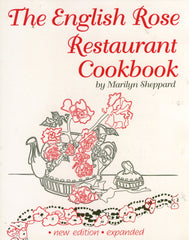 The English Rose Restaurant Cookbook.  By Marilyn Sheppard.  [1999].