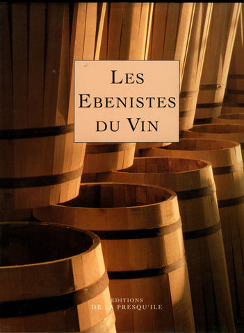 (Wine)  Les Ebenistes du Vin.  By Jean-Marc Soyez.  [1995].