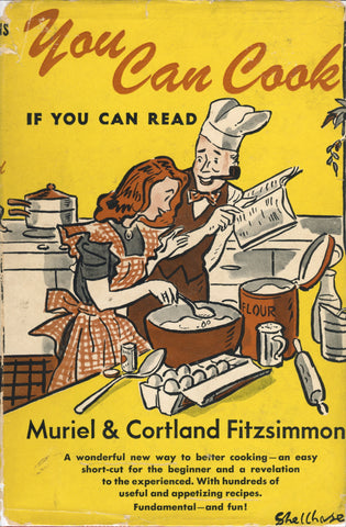 You Can Cook, If You Can Read.  By Muriel & Cortland Fitzsimmons.  [1946].