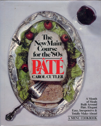 Pâté, The New Main Course for the 80's.  By Carol Cutler.  [1983].