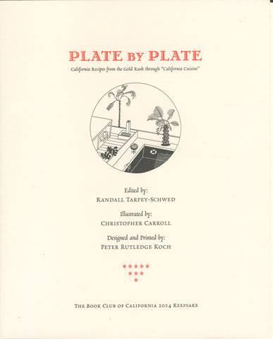(Californiana)  {Fine Press}  Plate by Plate, California Recipes from the Gold Rush through "California Cuisine".  [2014].