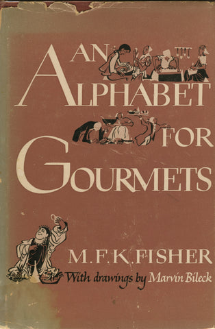 (Fisher, M.F.K.)  An Alphabet for Gourmets.  By M.F.K. Fisher. Drawings by Marvin Bileck.  [1949].