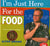 (Inscribed!)  I'm Just Here for the Food!  By Alton Brown.  [2002].