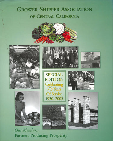 (California)  Grower-Shipper Association of Central California.  Celebrating 75 Years of Service 1930-2005.