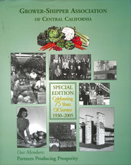 Grower-Shipper Association of Central California.  Celebrating 75 Years of Service 1930-2005. 