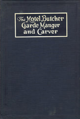(Hotel Management)  The Hotel Butcher, Garde Manger and Carver.  By Frank Rivers.  [1916].
