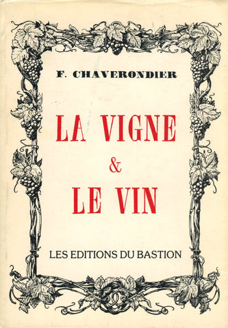 (Wine)  {France}  La Vigne & Le Vin.  By F[rancisque]. Chaverondier.  [1990].