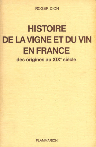 (Wine)  {France}  Historie de la vigne et du vin en France des origines au XIXe siècle.  By Roger Dion.  [1977].