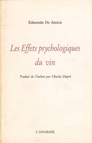 (Wine)  {France}  Les Effets psychologiques du vin.  By Edmondo De Amicis.  Translated from Italian to French by Charles Dupré.  [1993].