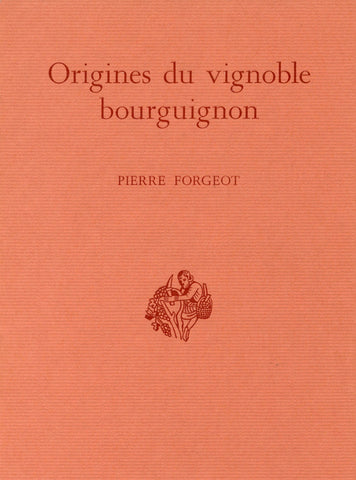 (Wine)  {France}  Origines du vignobles bourguignon.  By Pierre Forgeot.  [1972].