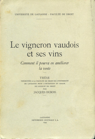 (Wine)  {Swiss}  Le vigneron vaudois et ses vins.  By Jacques DuBois.  [1944].
