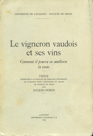 (Wine)  {Swiss}  Le vigneron vaudois et ses vins.  By Jacques DuBois.  [1944].