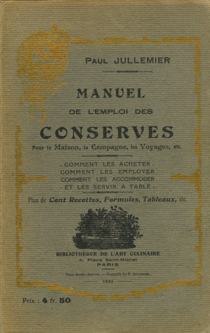 (Inscribed!) Manuel de l'emploi des Conserves, pour la maison, la campagne, les voyages, etc.  By Paul Jullemier.  [1921].