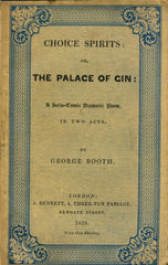(Cruikshank, {Isaac} Robert, Illustrator) Choice Spirits: or, The Palace of Gin.  By George Booth.  [1838].