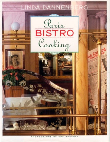 (Paris) Paris Bistro Cooking.  By Linda Dannenberg.  Photographs by Guy Bouchet.  [1991].
