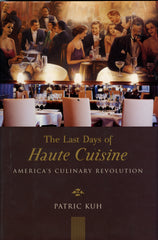 The Last Days of Haute Cuisine, America's Cultural Revolution.  By Patric Kuh.  [2001].