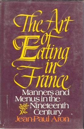 The Art of Eating in France.  By Jean-Paul Aron.  [1975].