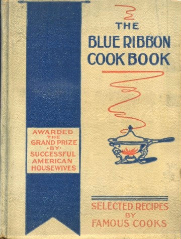 The Blue Ribbon Cook Book.  By Annie R. Gregory.  [1907].